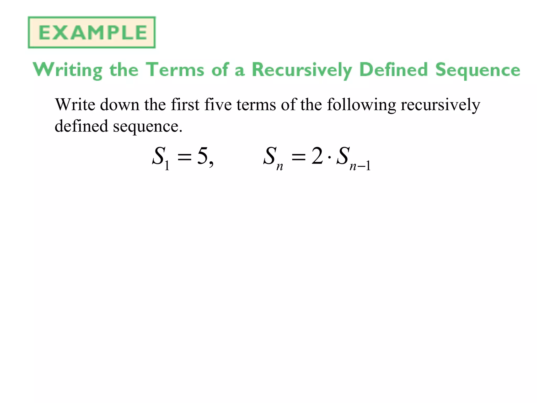 Write down the first five terms of the following recursively defined sequence.
