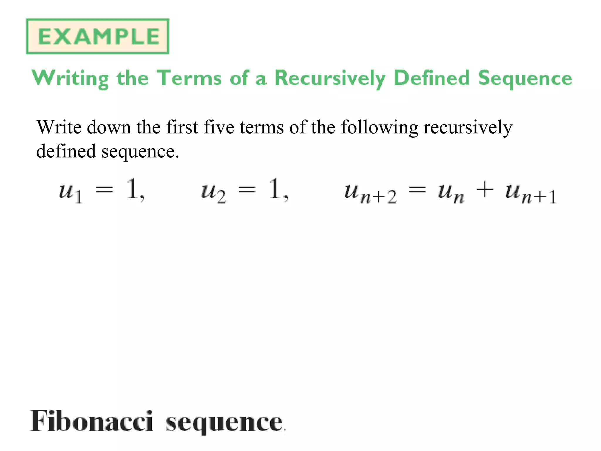 Write down the first five terms of the following recursively defined sequence.