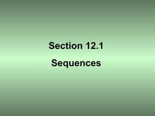 Section 12.1 Sequences 