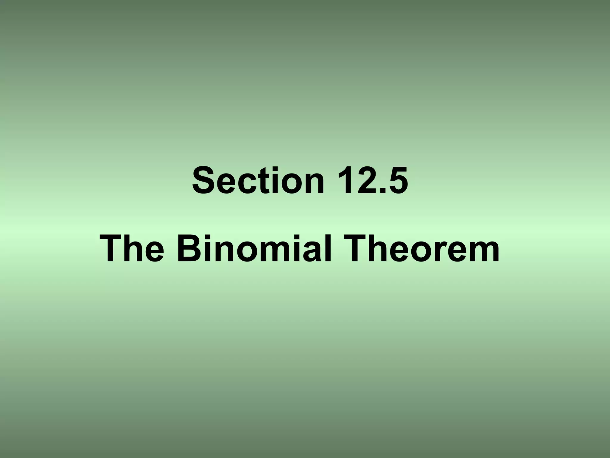 Section 12.5 The Binomial Theorem