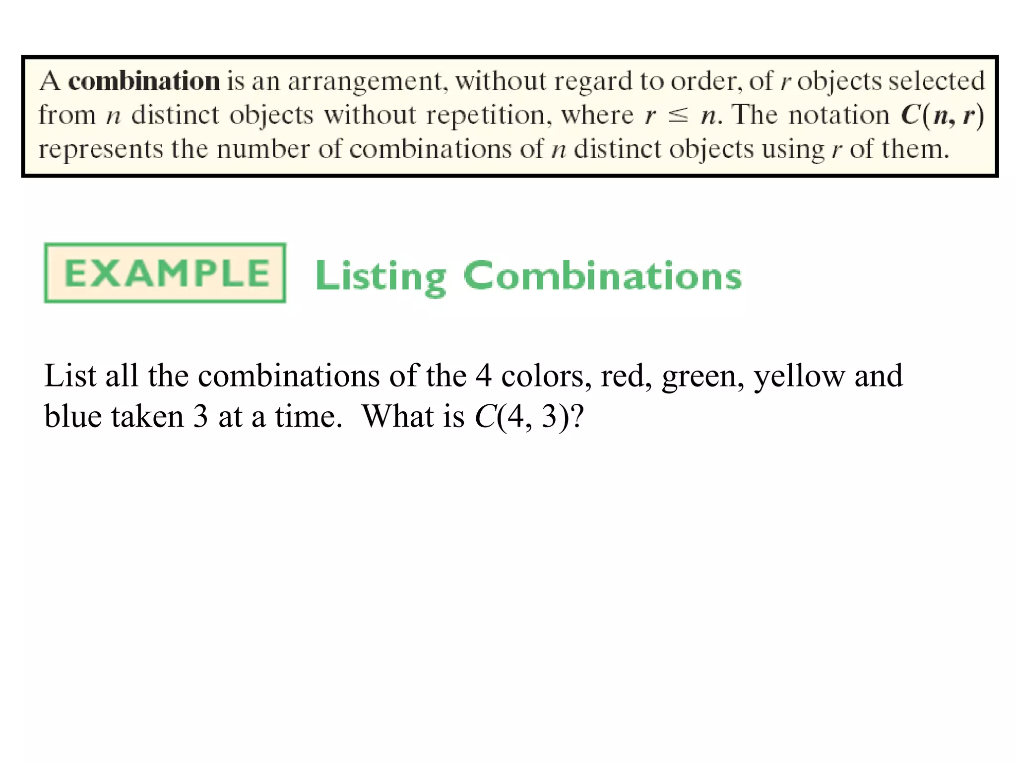 List all the combinations of the 4 colors, red, green, yellow and blue taken 3 at a time.  What is  C (4, 3)? 
