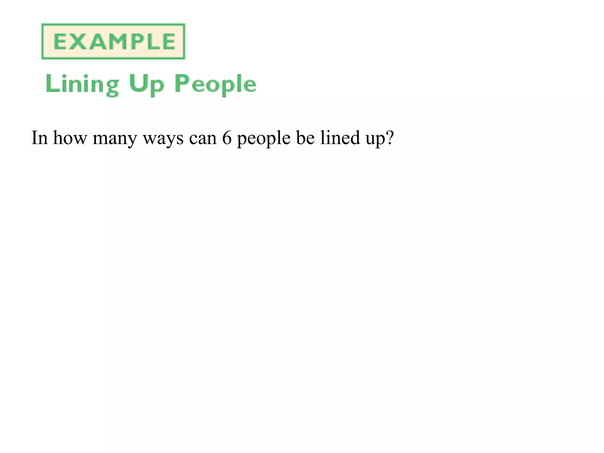 In how many ways can 6 people be lined up? 