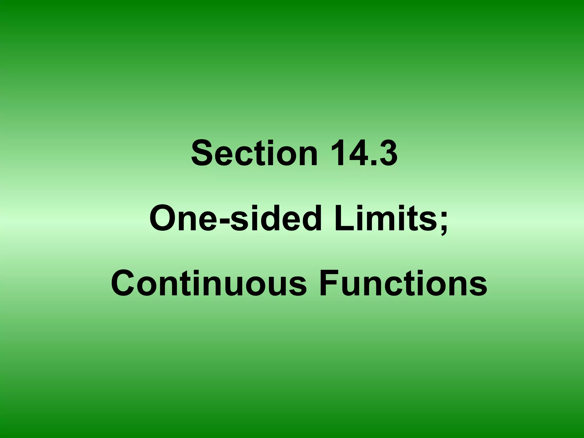 Section 14.3 One-sided Limits; Continuous Functions