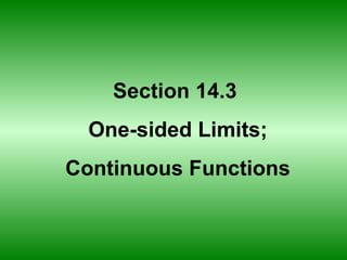 Section 14.3  One-sided Limits; Continuous Functions 
