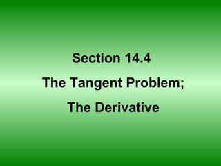 Section 14.4  The Tangent Problem; The Derivative 