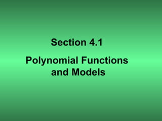 Section 4.1 Polynomial Functions  and Models 