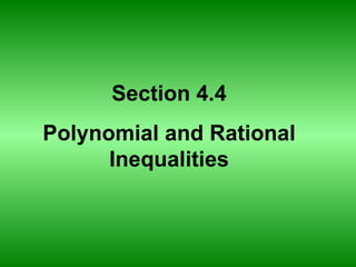 Section 4.4 Polynomial and Rational Inequalities 