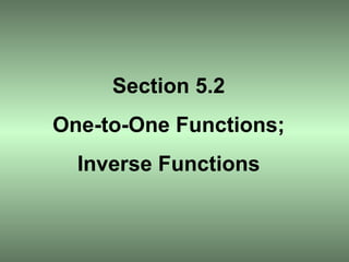 Section 5.2 One-to-One Functions; Inverse Functions 