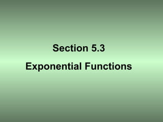 Section 5.3 Exponential Functions 