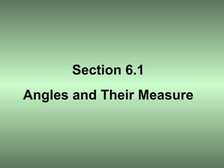 Section 6.1 Angles and Their Measure 