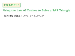 Solve the triangle: b = 5 , c = 8, A = 35°