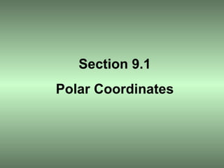 Section 9.1 Polar Coordinates 