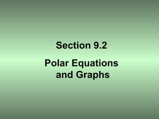 Section 9.2 Polar Equations  and Graphs 