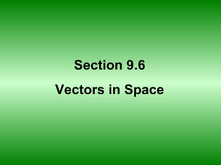 Section 9.6 Vectors in Space 