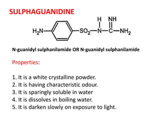PHTHALYL SULPHATHIAZOLE
Properties:
1. It is a white powder.
2. It is having bitter taste.
3. It is insoluble in water.
4....