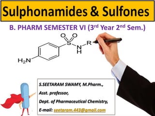 S.SEETARAM SWAMY, M.Pharm.,
Asst. professor,
Dept. of Pharmaceutical Chemistry,
E-mail: seetaram.443@gmail.com
B. PHARM SEMESTER VI (3rd Year 2nd Sem.)
 