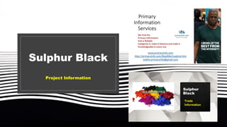 Sulphur Black
Project Information
 