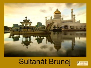 Sultanát Brunej
 