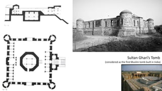 Sultan Ghari’s Tomb
(considered as the first Muslim tomb built in India)

 