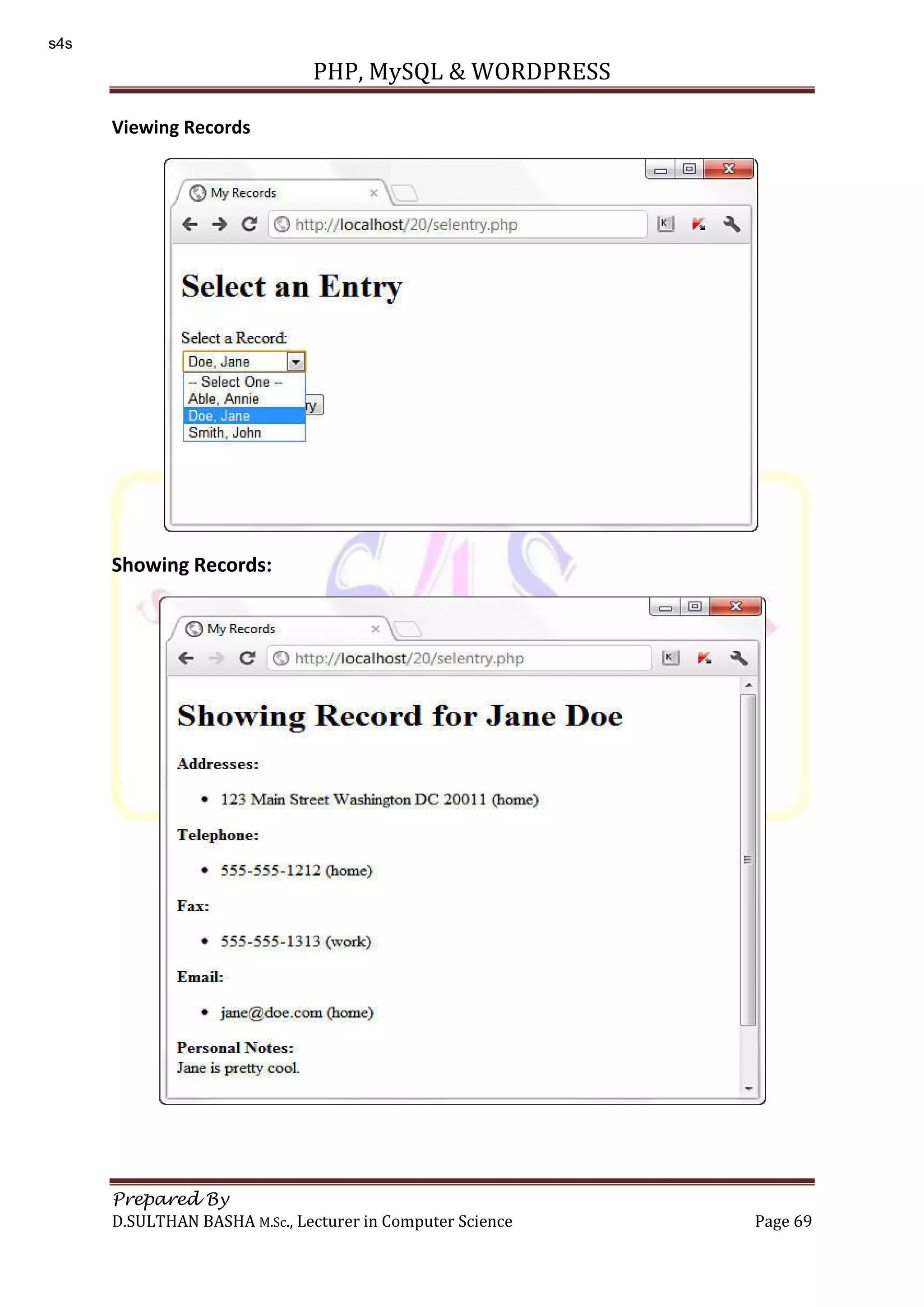PHP, MySQL & WORDPRESS Prepared By D.SULTHAN BASHA M.Sc., Lecturer in Computer Science Page 69 Viewing Records Showing Records: s4s 