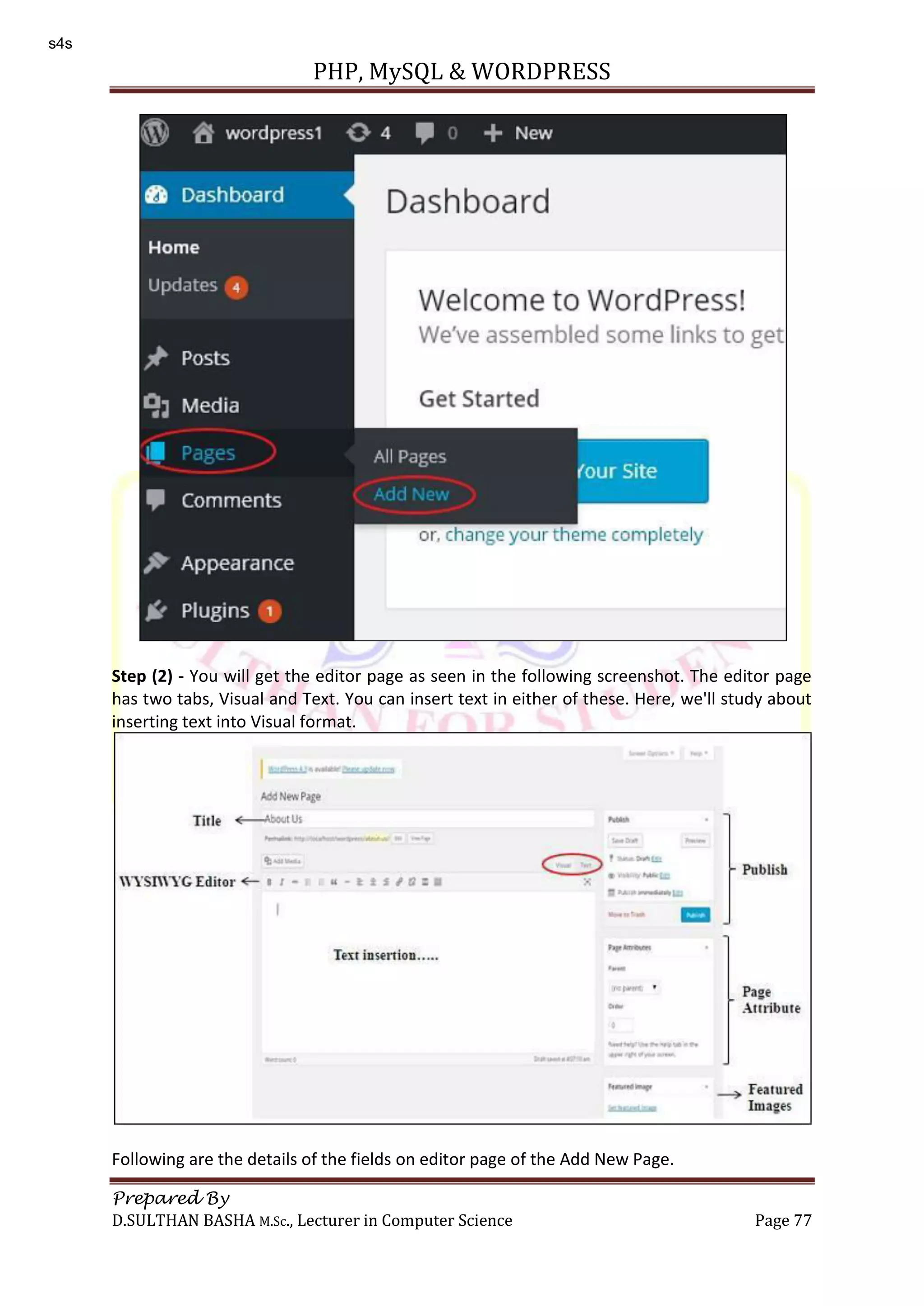 PHP, MySQL & WORDPRESS Prepared By D.SULTHAN BASHA M.Sc., Lecturer in Computer Science Page 77 Step (2) - You will get the editor page as seen in the following screenshot. The editor page has two tabs, Visual and Text. You can insert text in either of these. Here, we'll study about inserting text into Visual format. Following are the details of the fields on editor page of the Add New Page. s4s 