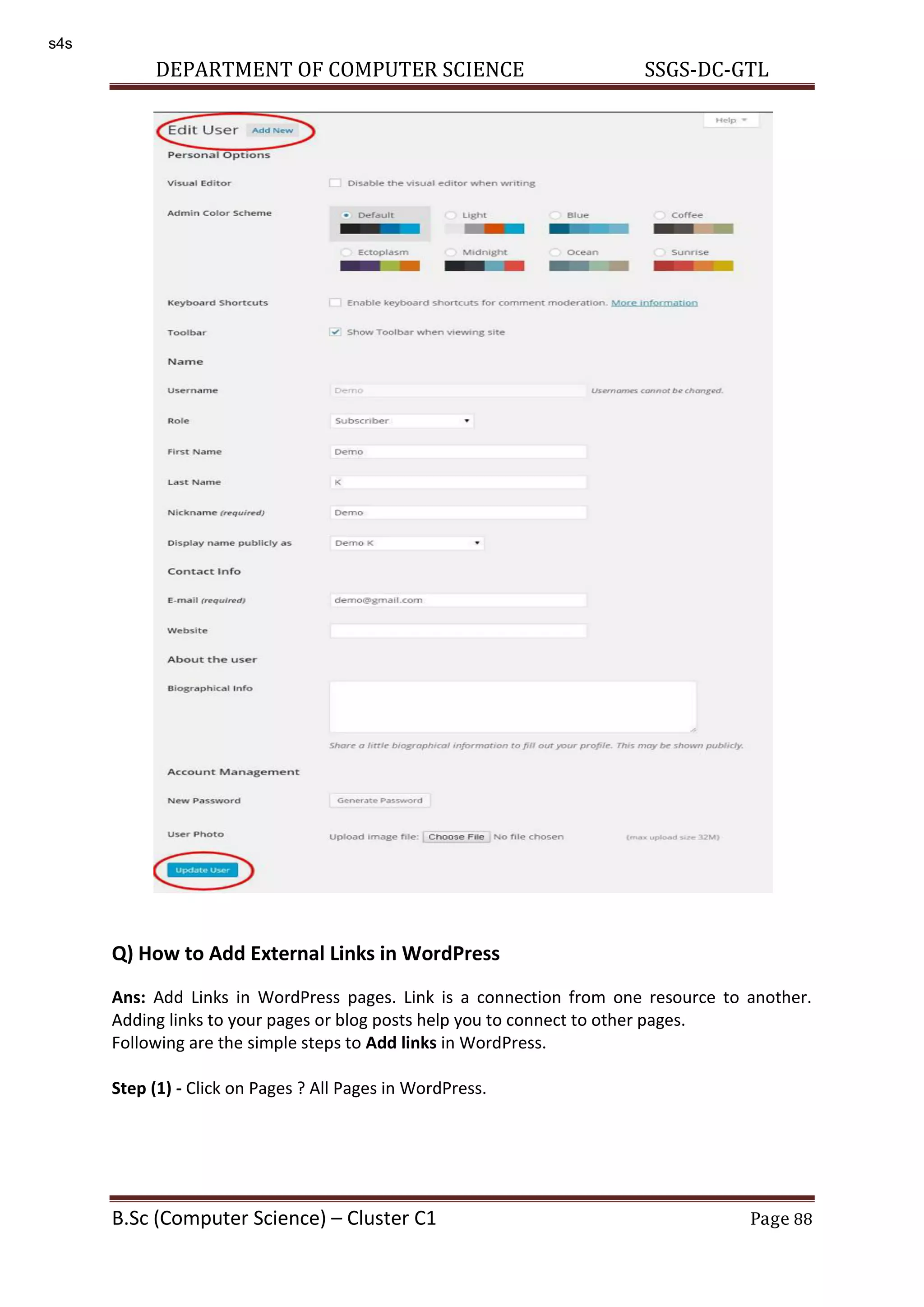 DEPARTMENT OF COMPUTER SCIENCE SSGS-DC-GTL B.Sc (Computer Science) – Cluster C1 Page 88 Q) How to Add External Links in WordPress Ans: Add Links in WordPress pages. Link is a connection from one resource to another. Adding links to your pages or blog posts help you to connect to other pages. Following are the simple steps to Add links in WordPress. Step (1) - Click on Pages ? All Pages in WordPress. s4s 