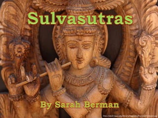Sulvasutras By Sarah Berman http://abish.byui.edu/library/libguides/francisl/Hinduism.jpg 