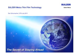 SULZER Metco Thin Film Technology


Dan Schumacher | 27th July 2011
 