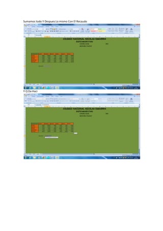 Sumamos todo Y Despues Lo mismo Con El Recaudo
Y Q Da Haci
