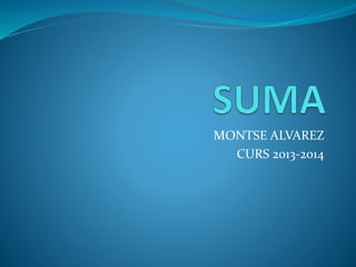 MONTSE ALVAREZ
CURS 2013-2014
 