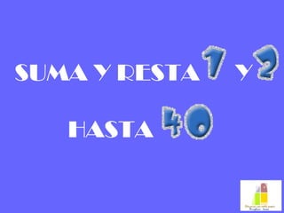 SUMA Y RESTA  Y HASTA 