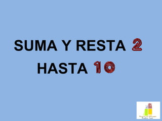SUMA Y RESTA  HASTA 