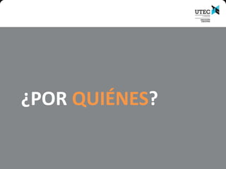 ¿POR QUIÉNES?
 