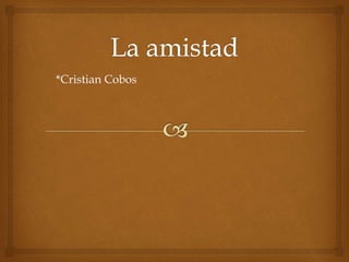 *Cristian Cobos
 