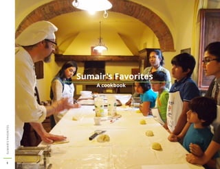 SUMAIR'SFAVORITES
1
Sumair 's Favorit es
A cookbook
 