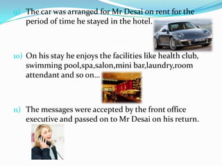 10)AFTER SALESPOST-DEPARTUREEXPLANATIONPRE-ARRIVAL is the stage where the guest chooses the hotel and makes the reservation. Important information is gathered at this stage, which allows the next stage to run smoothly.            The ARRIVAL stage is when the guest actually arrives and registers at the hotel (check-in). Here the guest verifies the information gathered previously at the reservation stage, confirms method of payment, signs the registration card, and collects the key.            The OCCUPANCY stage deals with security of the guest along with the coordination of guest services to ensure guest satisfactionand try to encourage repeat guests. The front desk plays an important part at this stage as this is the area where guests will make their requests or air their problems, to which the front desk agents need to respond in a timely and accurate manner. At this stage the front desk need to keep guest accounts up-to-date so that the final stage of the cycle runs smoothly.