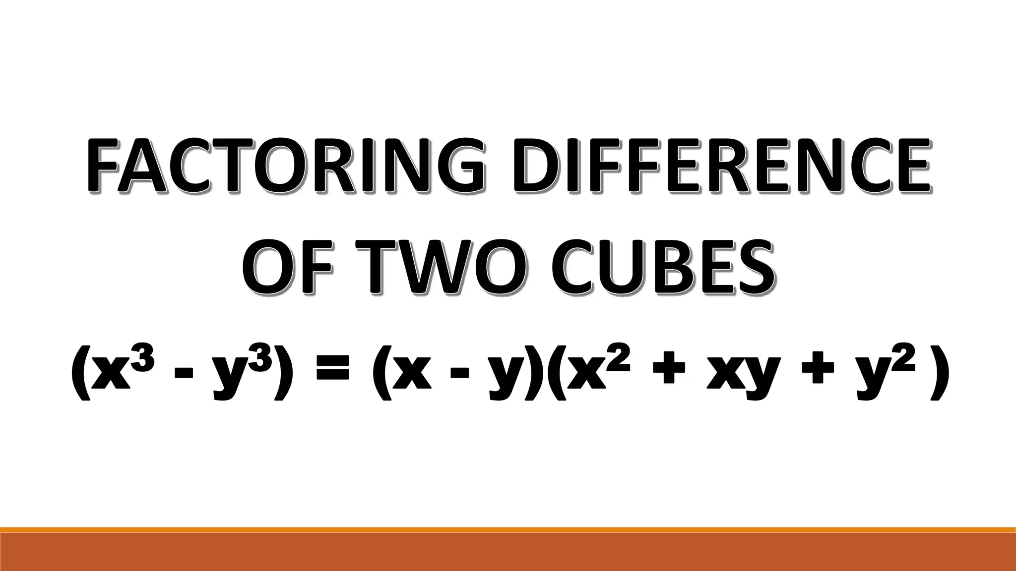 (x3 - y3) = (x - y)(x2 + xy + y2 )
 