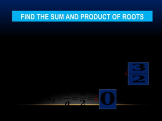 Sum Of Roots SUM AND PRODUCT OF ROOTS OF THE QUADRATIC EQUATION.pptx