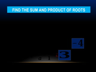 Sum Of Roots SUM AND PRODUCT OF ROOTS OF THE QUADRATIC EQUATION.pptx