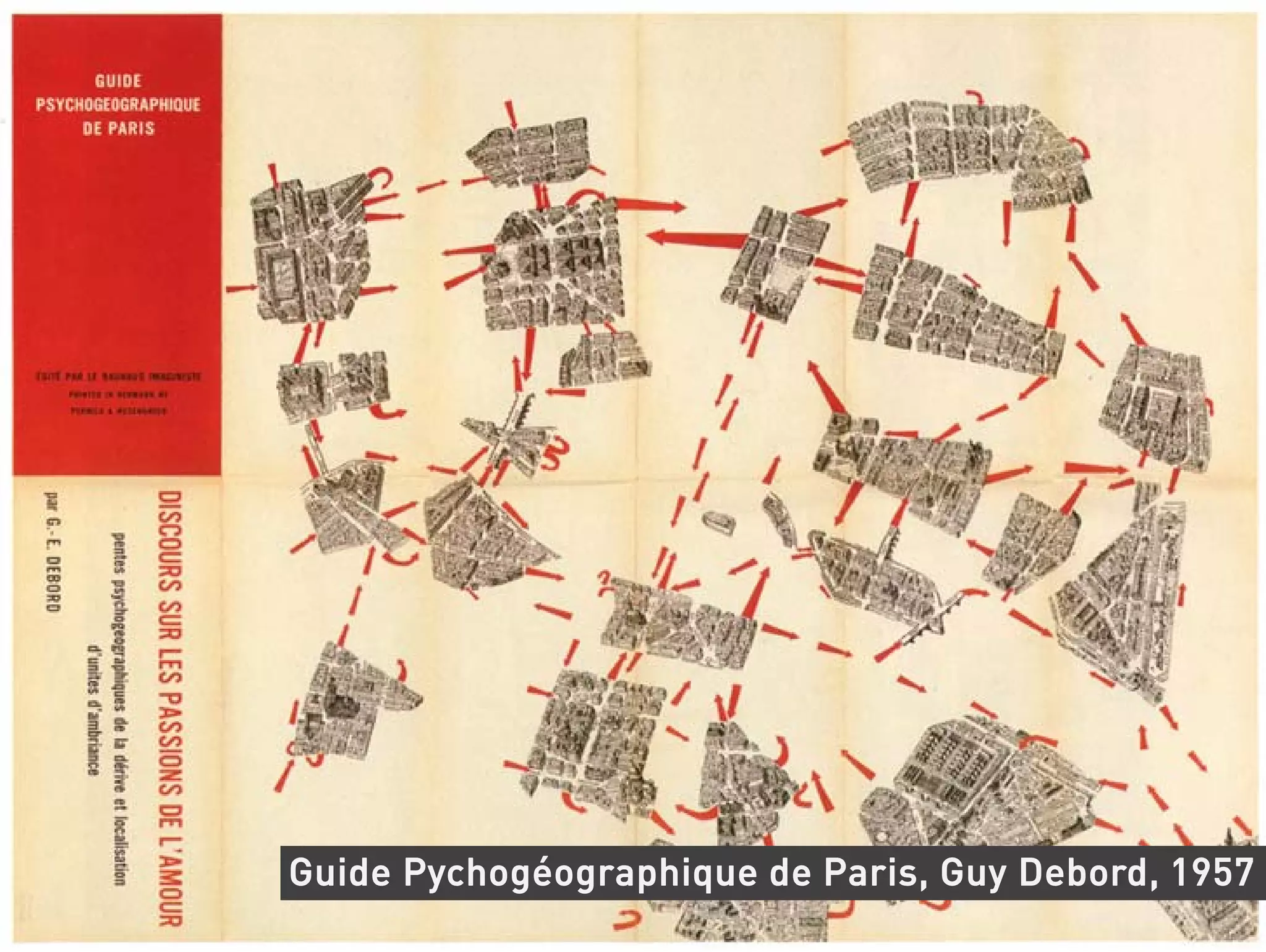 Guide Pychogéographique de Paris, Guy Debord, 1957
 