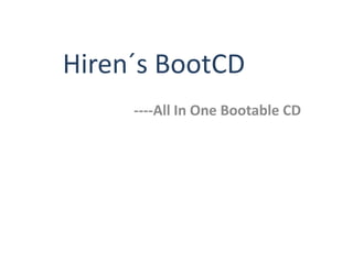 Hiren´s BootCD
----All In One Bootable CD
 