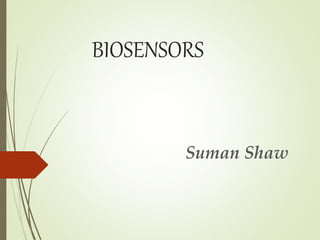 BIOSENSORS
Suman Shaw
 