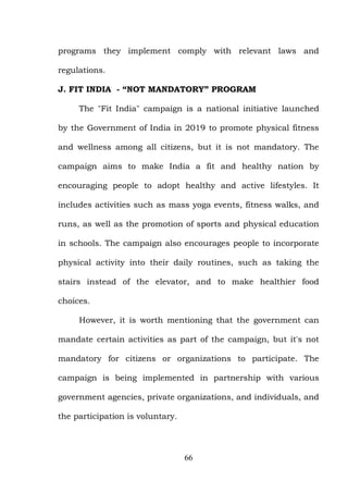 66
programs they implement comply with relevant laws and
regulations.
J. FIT INDIA - “NOT MANDATORY” PROGRAM
The "Fit Indi...