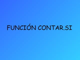 FUNCIÓN CONTAR.SI 