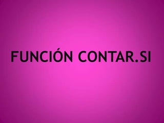 FUNCIÓN CONTAR.SI