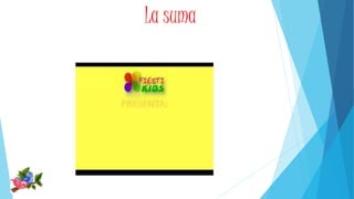 La suma 
 