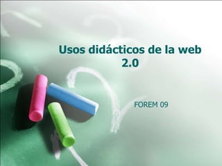 Usos didácticos de la web 2.0 FOREM 09 
