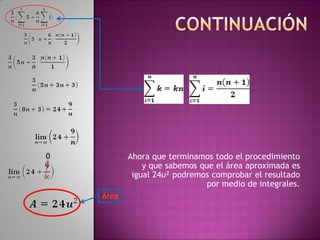 0
Ahora que terminamos todo el procedimiento
y que sabemos que el área aproximada es
igual 24u² podremos comprobar el resultado
por medio de integrales.
Área