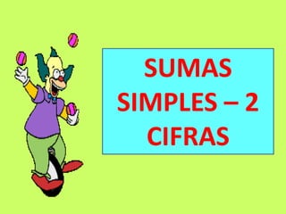 SUMAS
SIMPLES – 2
CIFRAS
 