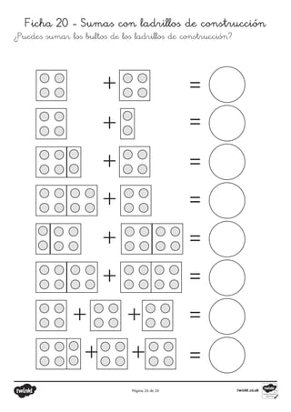 Página 26 de 26
Ficha 20 - Sumas con ladrillos de construcción
¿Puedes sumar los bultos de los ladrillos de construcción?
+ =
=
=
=
=
=
=
=
+
+
+
+
+
+ +
+ +
 